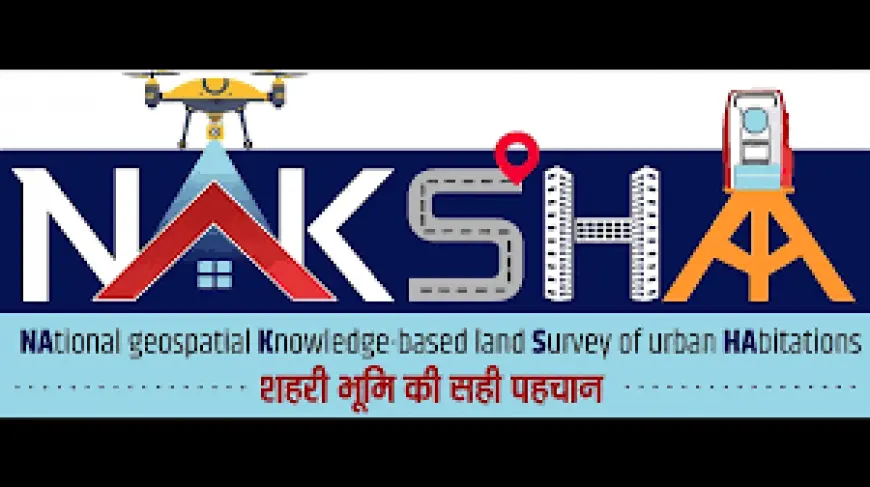 NAKSHA Push to Transform Land Records